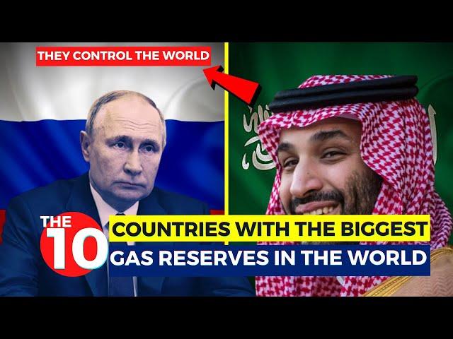 The 10 Countries With The Biggest Gas Reserves In The World...