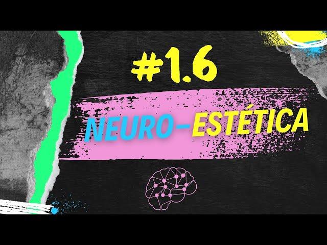 Neuro Psico Cosas #1.6. Neuro-Estética