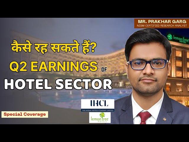 "Q2 2025 Earnings Preview: Hotel Sector Outlook | Indian Hotels & Lemon Tree Performance Insights"