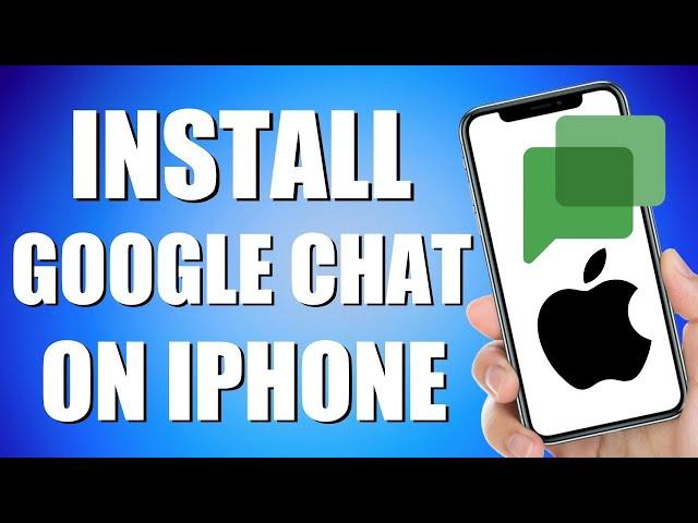 How To Install Google Chat On iPhone (Quick and Easy)