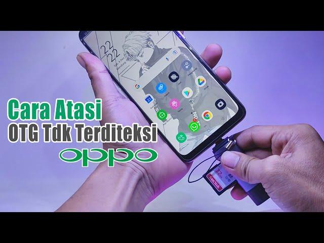 Cara Mengatasi OTG Tidak Terdeteksi di HP Oppo