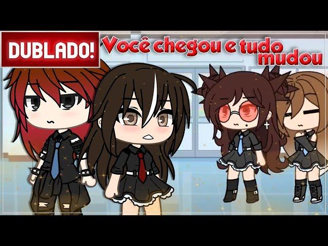 [ DUBLADO ] VOCÊ CHEGOU E TUDO MUDOU | Mini Filme GACHA LIFE