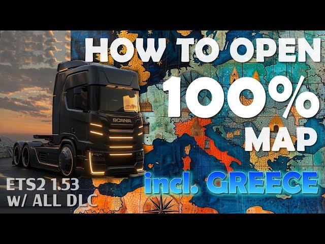 How to open 100% map in ETS2 (Full Map Discovered, Guide and files) * ETS2 1.53 including Greece DLC