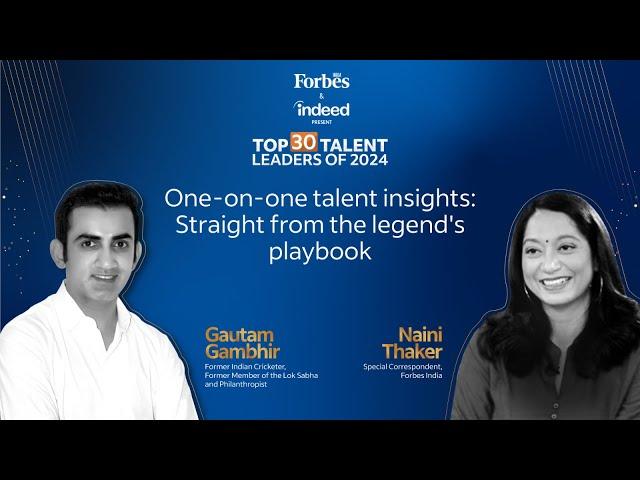 Forbes India and Indeed Present Top 30 Talent Leaders of 2024| Talent Insights with Gautam Gambhir