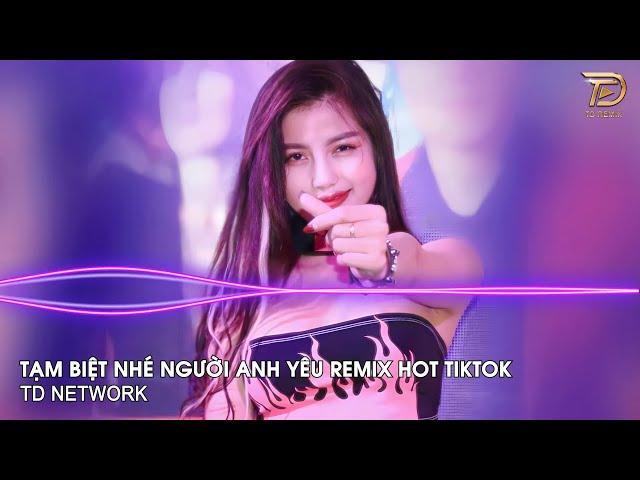 Tạm Biệt Nhé Người Anh Yêu Remix Kaisoul (TD Mix) ~ Thay Lòng Remix Hót Trend Tiktok 2023