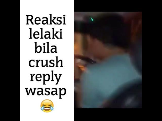 Reaksi Lelaki Bila Crush Reply Wasap 