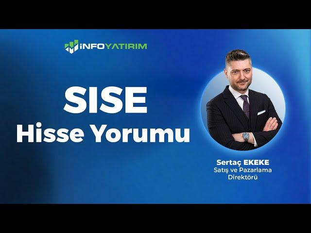 Sertaç Ekeke'den SISE Hisse Yorumu "31 Mayıs 2024" | İnfo Yatırım