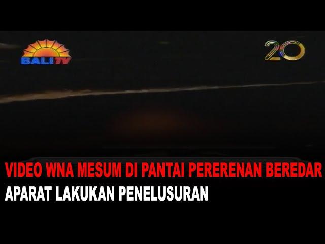 VIDEO WNA MESUM DI PANTAI PERERENAN BEREDAR, APARAT LAKUKAN PENELUSURAN