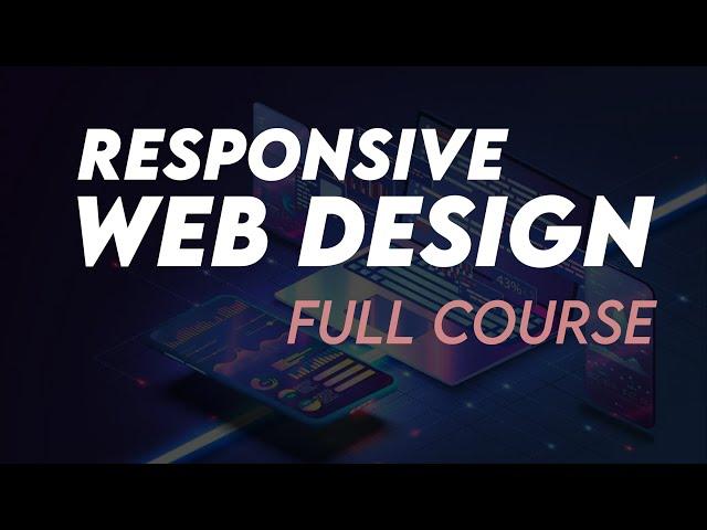 Responsive Web Design Tutorial  (Complete Course)