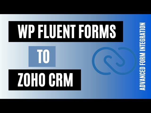 Integrate WP Fluent Forms with Zoho CRM | Advanced Form Integration