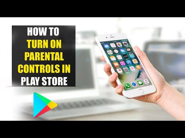 How To Turn On Parental Controls in Google Play Store (2022)