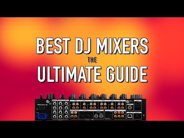 Best DJ Mixers in 2024: The Ultimate Guide