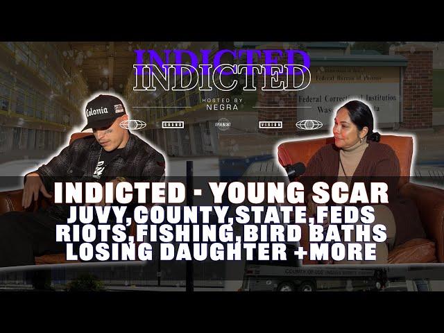 Indicted - Young Scar - Juvy, County, State, Feds, Riots, Fishing, Bird Baths, Losing Daughter +more