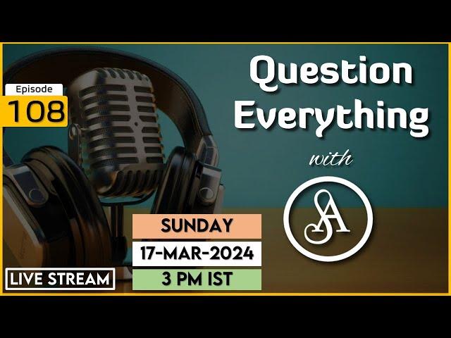 QE108 Live Stream 17-Mar-2024 | Question Everything with Satya Anveshi