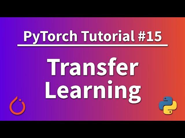 PyTorch Tutorial 15 - Transfer Learning