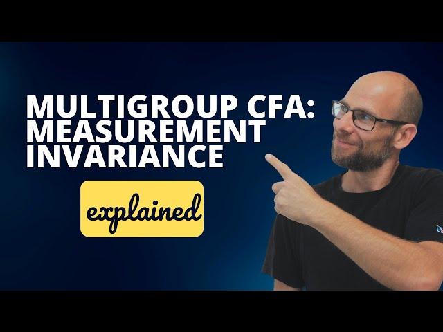 Multigroup CFA: Measurement Invariance Explained