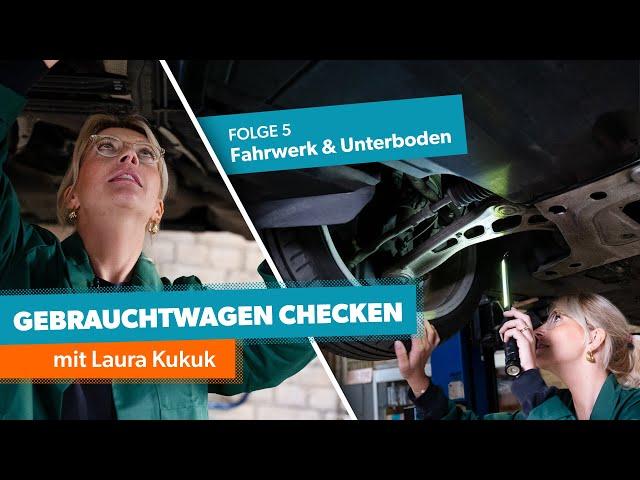 Gebrauchtwagen checken mit Laura Kukuk – Folge 5: Fahrwerk und Unterboden | mobile.de