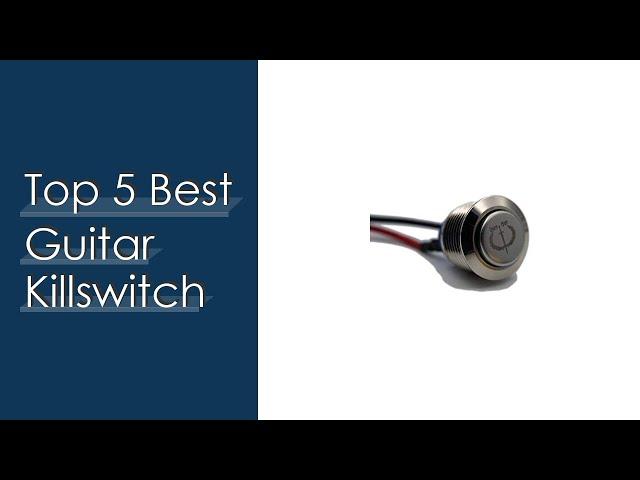 Top #5 Best Guitar Killswitch Based On User Rating