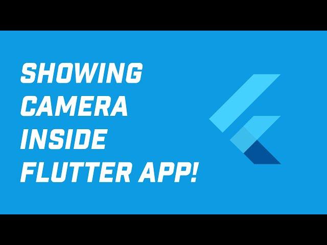 How to Show Camera Inside Flutter App!