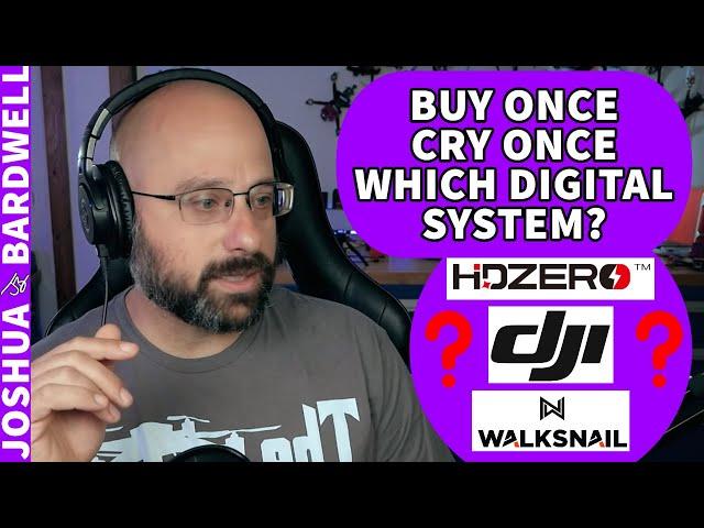 The Best Digital FPV System for a Buy Once Cry Once Investment? - FPV Questions