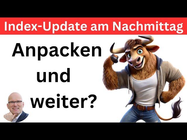 Index-Update am Nachmittag: In die Hände gespuckt... | BORN-4-Trading