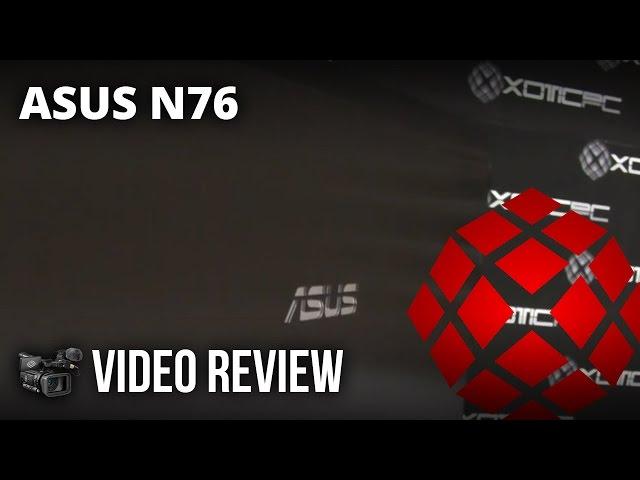 ASUS N76 Video Review by XOTIC PC