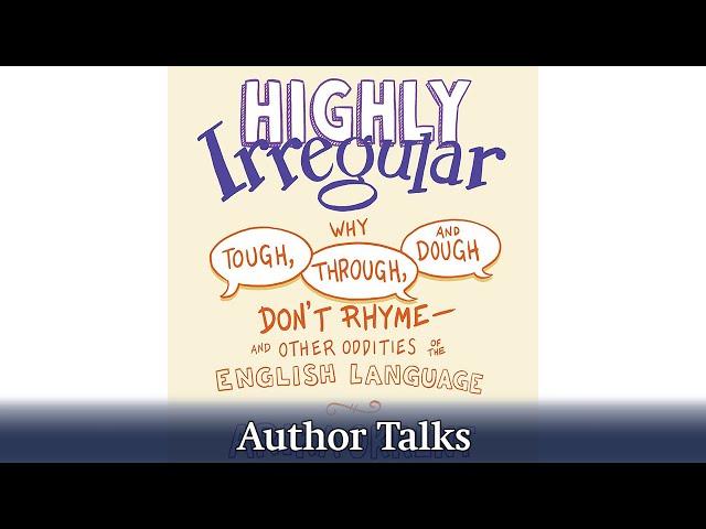 The Oddities of the English Language with Arika Okrent | Highly Irregular