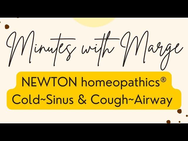 Minutes with Marge - NEWTON homeopathics®️ Cold~Sinus & Cough~Airway