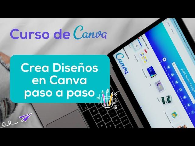 Paso a paso para crear diseños en Canva | Curso de Canva