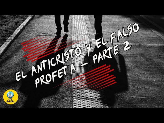 EL ANTICRISTO Y EL FALSO PROFETA (PARTE  2) - PASTOR HERNANDO FONSECA