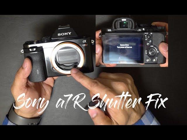 Fixed: Sony a7R / a7 Stuck Shutter “Camera Error Turn the Power off then On"