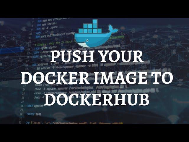 Learn To Push Your Docker Image to DockerHub: Complete Guide