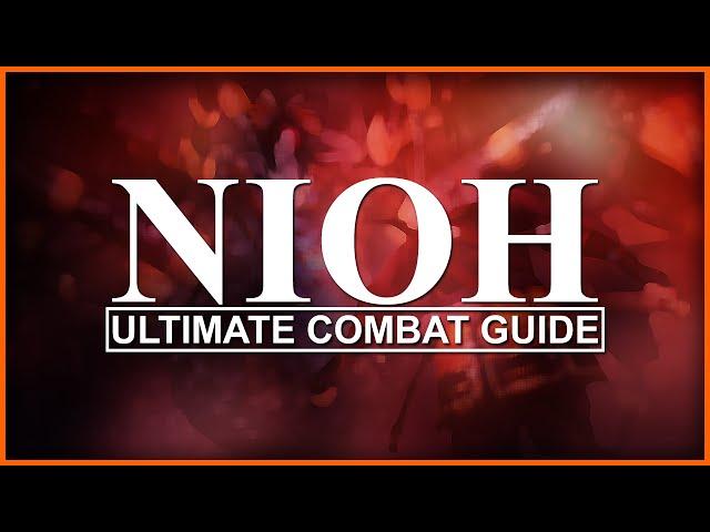 Nioh Ultimate Combat Guide (Beginners and Advanced Tips)