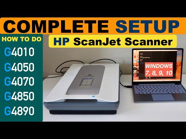 HP ScanJet G4010 G4050 G4070 G4850 G4890 Scanner Setup With Windows 7 8 9 10 Laptop or PC, Scanning.