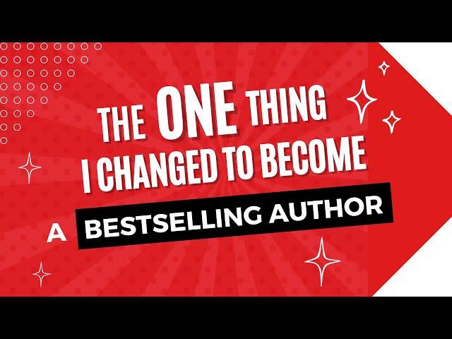 The ONE Thing I Changed to Become a Bestselling Author