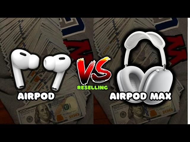 AirPod VS. AirPod Max RESELLING! 