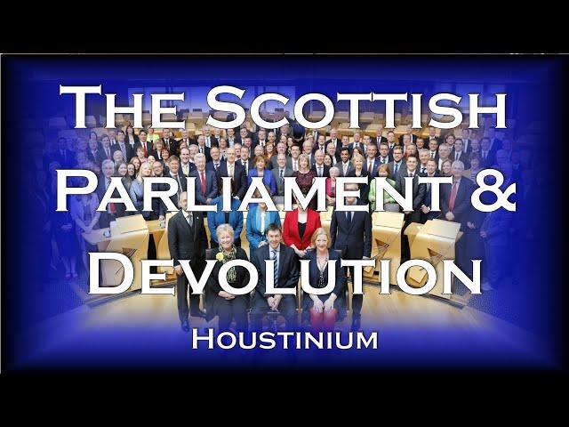 The Scottish Parliament & Devolution | Houstinium