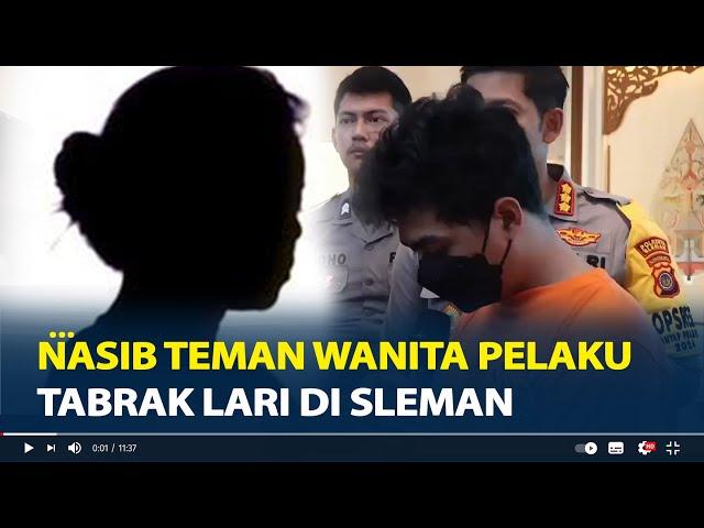 Nasib Teman Wanita Pelaku Tabrak Lari di Sleman, Jadi Saksi meskipun Ganggu Konsentrasi