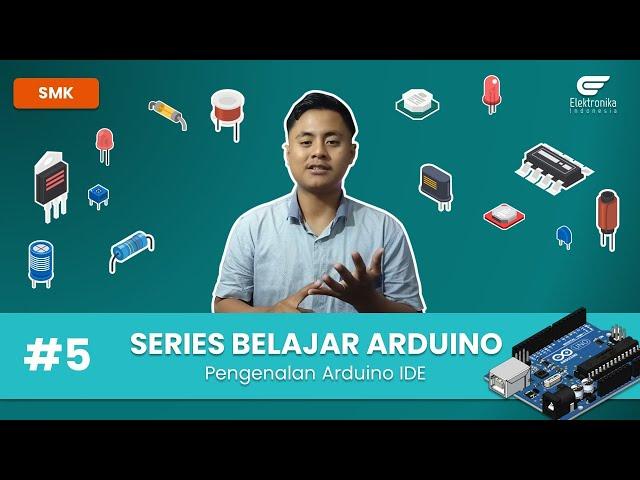 Series Belajar Arduino - Pengenalan Arduino IDE #5