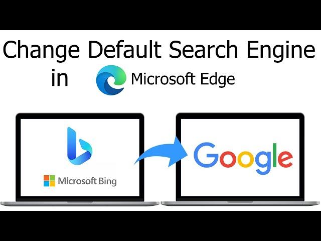 How to change search engine  from Bing to Google in Microsoft Edge