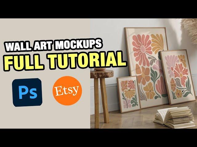 Complete Tutorial: Create Stunning Wall Art Mockup for Your Etsy Store That Drive Sales in Photoshop