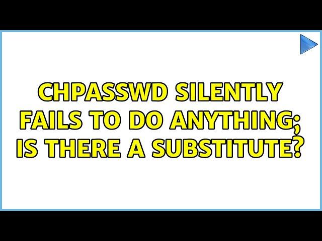 Ubuntu: chpasswd silently fails to do anything; is there a substitute?