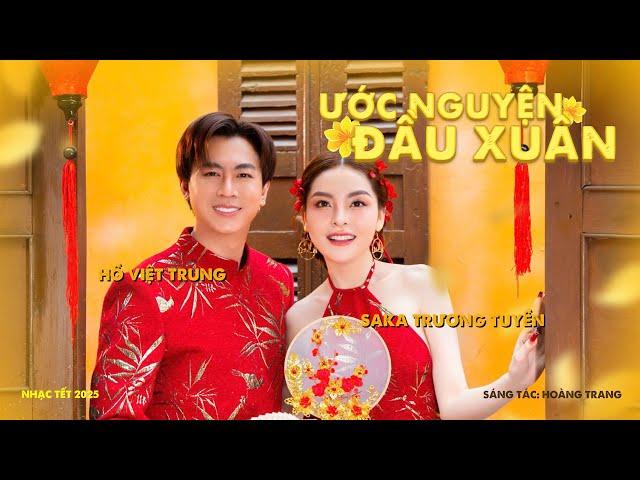 ƯỚC NGUYỆN ĐẦU XUÂN | HỒ VIỆT TRUNG FT SAKA TRƯƠNG TUYỀN