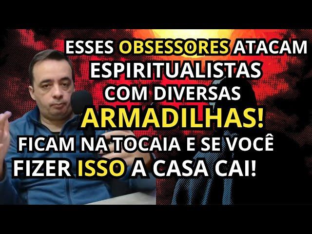 AS ARMADILHAS DOS OBSESSORES PARA O ATAQUE - Saulo Calderon -  Cortes