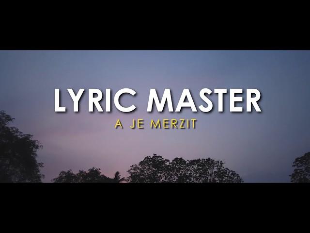 Lyric Master - A je merzit ?