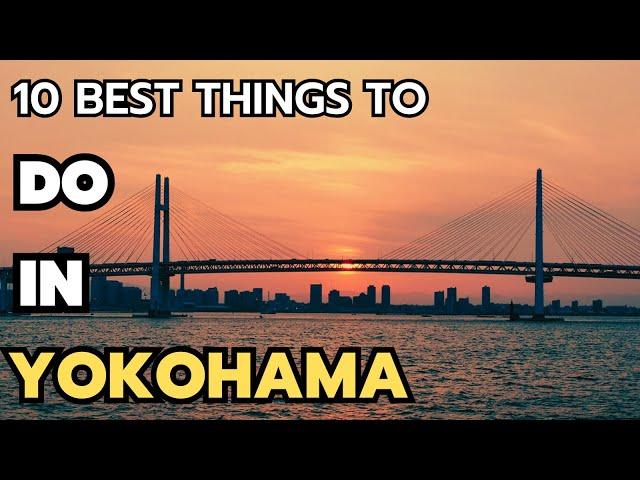 The 10 best things to do in Yokohama Japan in 2025 & 2026