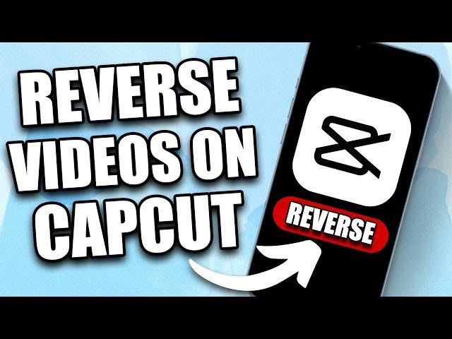 How to Reverse Videos on CapCut in 2024 | Reverse Video in CapCut (Easily)