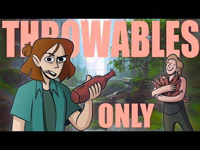 Can You Beat The Last of Us 2 With ONLY Throwables?