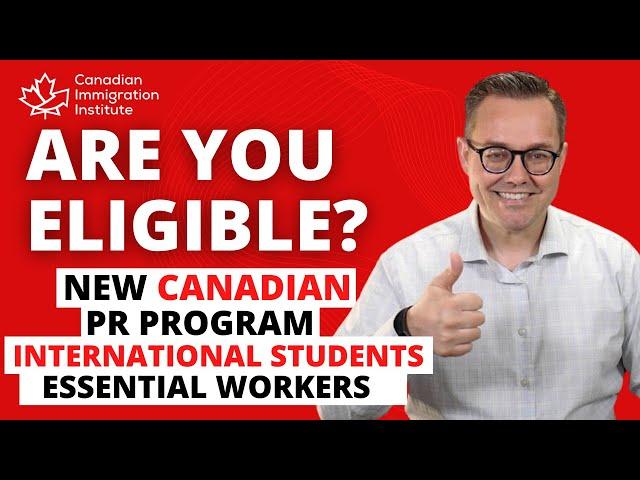 NEW CANADA PR PROGRAM - International Students and Essential Workers!