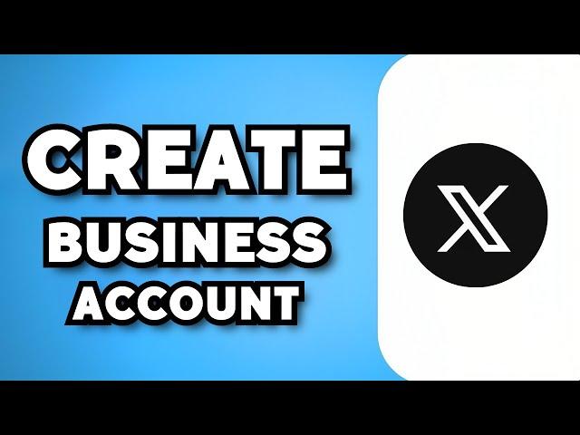 How To Create Twitter/X Business Account (2024 Guide)